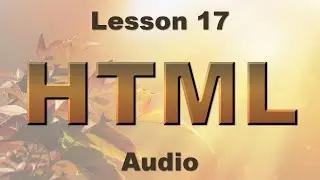 HTML Lesson 17: Audio