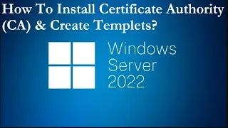 How To Install Certificate Authority (CA) & Create Templets?