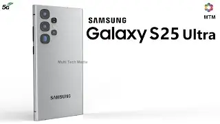Samsung Galaxy S25 Ultra Official Look, Price, 6000mAh Battery, Trailer, Release Date, Camera, Leaks