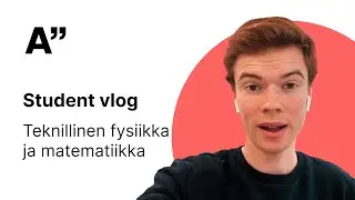 Teknillinen fysiikka ja matematiikka | Student vlog