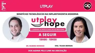 UTPlay HOPE - Rubens Moreno - Benefícios Tecnológicos na Implantodontia Moderna