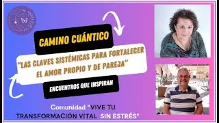 Las claves sistémicas para fortalecer el Amor propio y pareja con Oscar Cunillera. Nv24 #entrevista