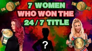 7 Women Who Won the 24/7 Title