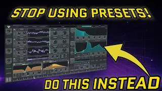 STOP Using PRESETS! - Do This Instead