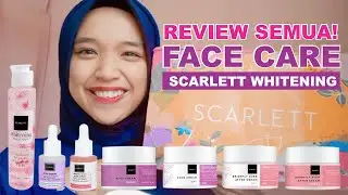REVIEW FACE CARE SCARLETT WHITENING - FACIAL WASH SCARLETT  | CREAM WAJAH SCARLETT | SERUM SCARLETT