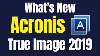 What’s New in Acronis True Image 2019