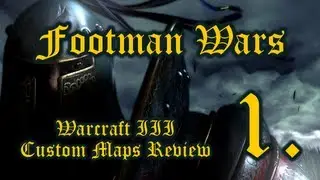 WarCraft III Custom Maps Review - Footmen Wars (p1)