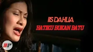 IIS DAHLIA - HATIKU BUKAN BATU - OFFICIAL VERSION