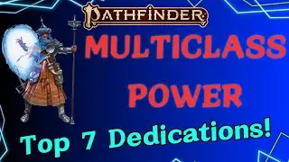 Top 7 Multiclass Dedications for Pathfinder 2e!