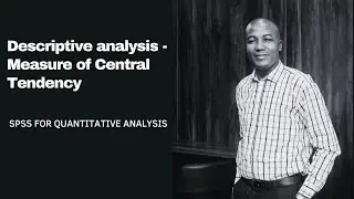 Descriptive analysis Measure of Central Tendency For SPSS