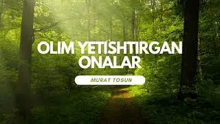 Olim yetishtirgan onalar. Murat Tosun. Audiokitob 2-qism.