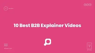 Best B2B Explainer video examples