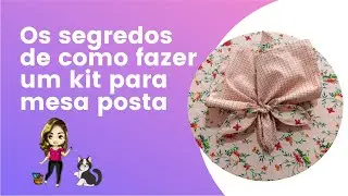 Os segredos de como fazer um kit para mesa posta