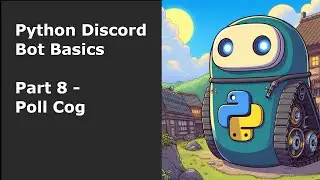 Python Discord Bot Basics Part 8  - Poll Cog