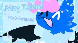 LIVING ISLAND // ANIMATION MEME // LATE AF B-DAY SPECIALLL // AAAAAAAAAAAAA