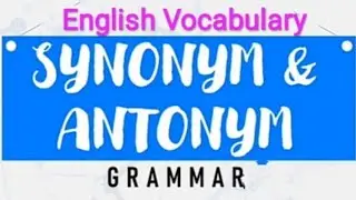 SYNONYMS & ANTONYMS     Presented by English Easier, Lone Imtiaz