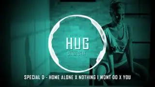 Special D - Home Alone x Nothing I Wont Do x You