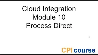 Free SAP CPI Course - Module 10: Process Direct