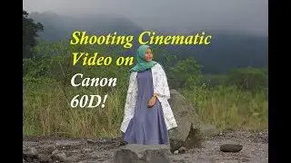 Shooting cinematic video on canon 60d!