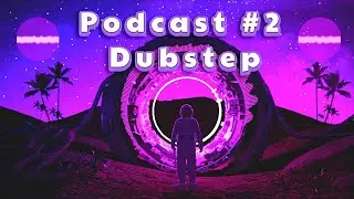 Podcast #2 [Dubstep]