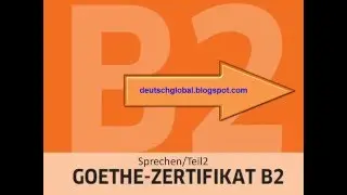 Goethe Zertifikat B2 - Sprechen - Aufgabe 2
