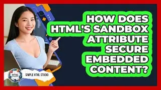 How Does HTML's Sandbox Attribute Secure Embedded Content? - Simple HTML Studio
