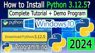 How to Install Python 3.12.5 on Windows 10 | 2024 Update | Demo Python Program