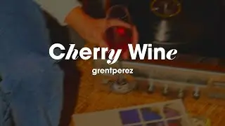 get to know each other over cherry wine 🍒 indie pop | grentperez - Cherry Wine