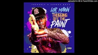 Lor Mann -Thugging OFF The Paint
