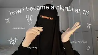 how i started wearing niqab at 16 💌 beginner tips, my fears + my journey