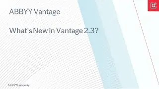 ABBYY Vantage: What's New in Vantage 2.3?