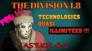 [DIVISION 1.8]ASTUCE N°2 : TECHNOS (PRESQUE) ILLIMITEES !! METHODE LA PLUS RAPIDE DU JEU !!