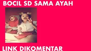 B0C1L SD BELAJAR SAMA AYAH