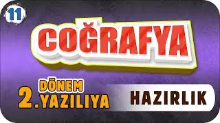 11. Sınıf Coğrafya 2.Dönem 2.Yazılıya Hazırlık #2023