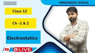 Electrostatics  | Complete Electrostatics  With Himanshu Siwal| Class 12th Physics | Board Exam