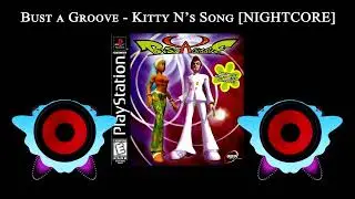 Bust a Groove - Kitty N's Song [NIGHTCORE]