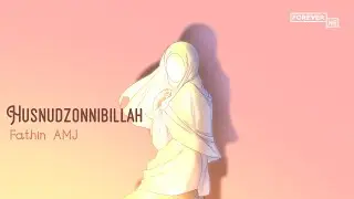 Fathin AMJ - Husnudzonnibillah (Official Lyric Video)