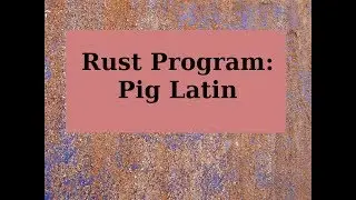 Rust Program: Pig Latin