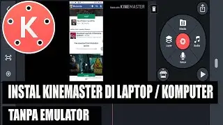 Cara Download & Install Kinemaster Di Laptop Atau Komputer