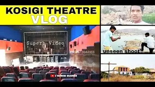 KOSIGI MOVIE THEATRE VLOG || KOSIGI DIARIES