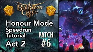 Baldur's Gate 3 | Honour Mode Speedrun Tutorial for Patch 6 | Part 2 - Act 2 to Ketheric Fight