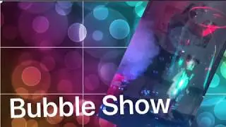 Bubble Show
