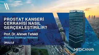 Prostat Kanseri Cerrahisi Nasıl Gerçekleştirilir?