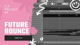 FL Studio // Future Bounce [FREE FLP] - FLP Project #4