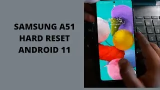 SAMSUNG A51 HARD RESET ANDROID 11  2022