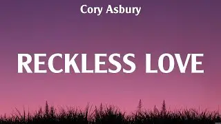 Cory Asbury - Reckless Love (Lyrics) Elevation Worship, Kari Jobe, Matt Redman