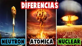 Cual es la DIFERENCIA ENTRE UNA BOMBA NUCLEAR, ATÓMICA Y DE NEUTRONES?