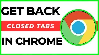 How to Restore Closed Tabs in Chrome | Quick And Easy Way.