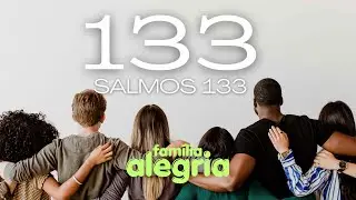 133 - Salmos 133 (Música) - Família Alegria