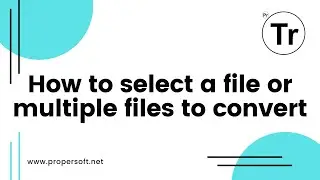 How to select a file or multiple files to convert